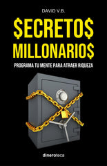SECRETOS MILLONARIOS: Programa tu mente para atraer riqueza (LIBRO$ MILLONARIO$) (Spanish Edition)